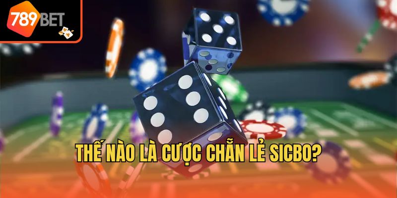 Cược Chẵn Lẻ Sicbo - Chia Sẻ Bí Kíp Thắng Lớn Từ Chuyên Gia 2 Thế nào là cược chẵn lẻ sicbo?