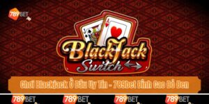 Chơi Blackjack Ở Đâu Uy Tín - 789bet Đỉnh Cao Đỏ Đen