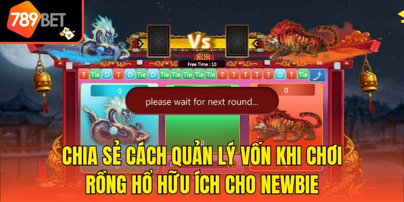 Chia sẻ cách quản lý vốn khi chơi Rồng Hổ hữu ích cho newbie