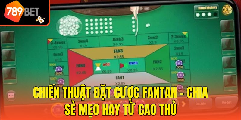 Chiến Thuật Đặt Cược Fantan - Chia Sẻ Mẹo Hay Từ Cao Thủ 1 Chiến Thuật Đặt Cược Fantan - Chia Sẻ Mẹo Hay Từ Cao Thủ