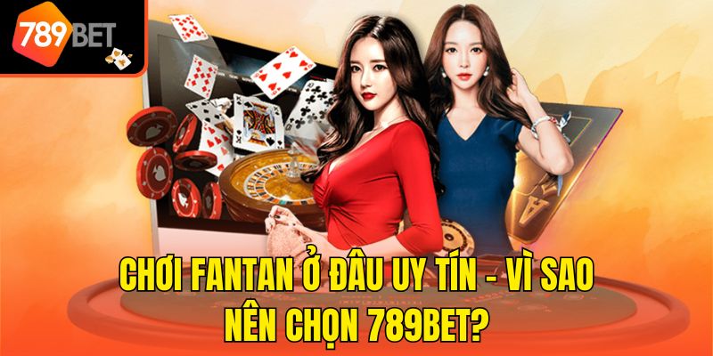 Chơi FanTan Ở Đâu Uy Tín - Trải Nghiệm Giải Trí Tại 789bet 4 Chơi FanTan ở đâu uy tín - Vì sao nên chọn 789bet?