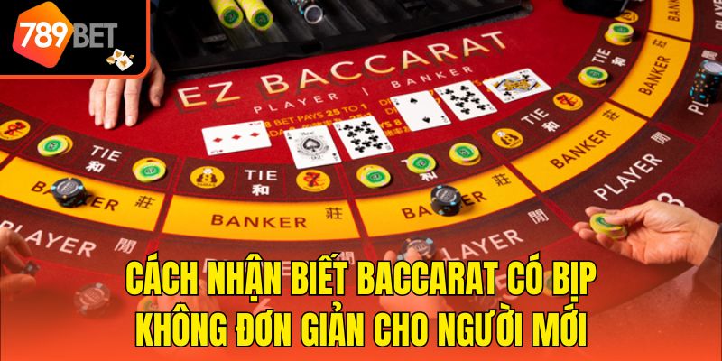 Baccarat Có Bịp Không? Dấu Hiệu Nhận Biết Gian Lận Khi Chơi 4 Cách nhận biết Baccarat có bịp không đơn giản cho người mới