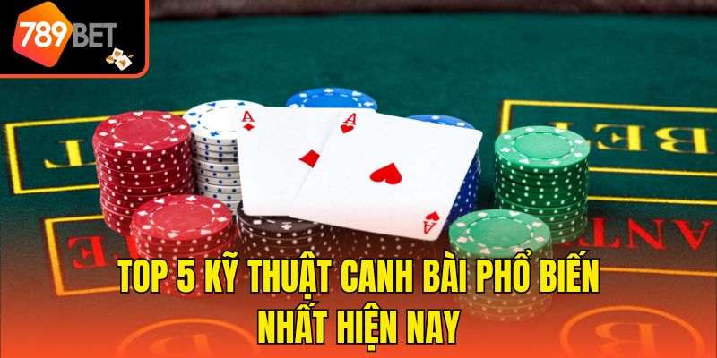 Kỹ Thuật Canh Bài Trong Baccarat - Top 5 Bí Kíp Thắng Lớn 3 Top 5 kỹ thuật canh bài phổ biến nhất hiện nay