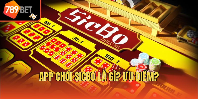 App Chơi Sicbo - Tiện Lợi, Nhanh Chóng, Thao Tác Đơn Giản 2 App chơi sicbo là gì? Ưu điểm?