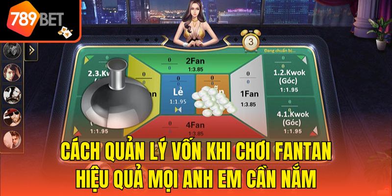 Cách Quản Lý Vốn Khi Chơi Fantan Hiệu Quả Thành Viên Cần Biết 3 Cách quản lý vốn khi chơi Fantan hiệu quả mọi anh em cần nắm