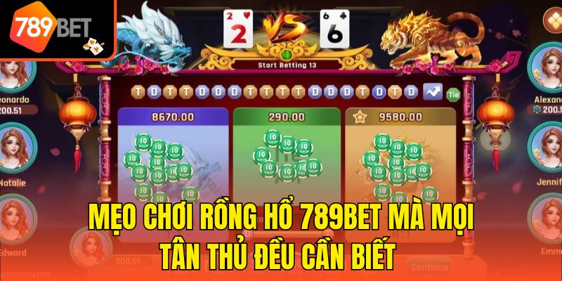 Mẹo Chơi Rồng Hổ 789bet Mà Mọi Tân Thủ Đều Cần Biết 