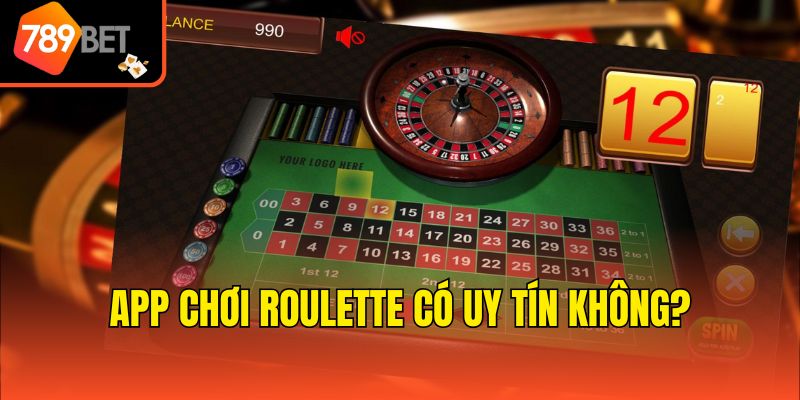 App Chơi Roulette Của 789bet Có Uy Tín Và Chất Lượng Không? 4 App chơi Roulette có uy tín không?